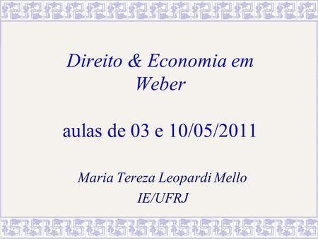 Direito & Economia em Weber aulas de 03 e 10/05/2011