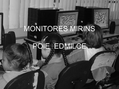 MONITORES MIRINS POIE EDMILCE