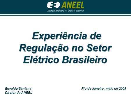 Experiência de Regulação no Setor Elétrico Brasileiro