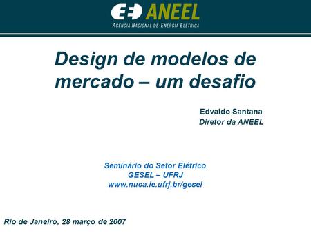 Design de modelos de mercado – um desafio Seminário do Setor Elétrico