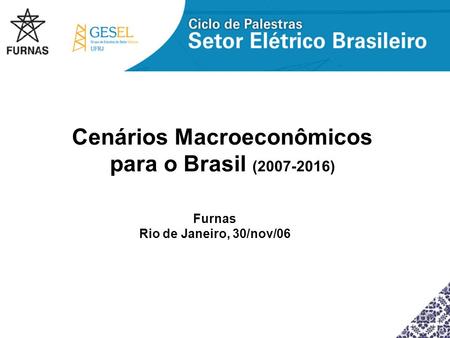 Cenários Macroeconômicos para o Brasil ( )