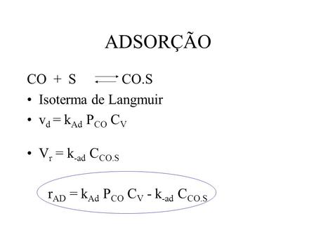 ADSORÇÃO CO + S CO.S Isoterma de Langmuir vd = kAd PCO CV
