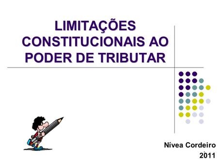 LIMITAÇÕES CONSTITUCIONAIS AO PODER DE TRIBUTAR