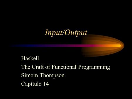 Haskell The Craft of Functional Programming Simom Thompson Capítulo 14