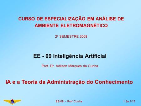 EE - 09 Inteligência Artificial Prof. Dr. Adilson Marques da Cunha