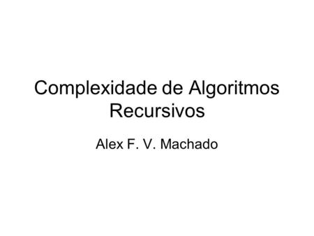 Complexidade de Algoritmos Recursivos
