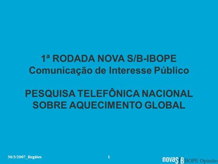 1ª RODADA NOVA S/B-IBOPE Comunicação de Interesse Público