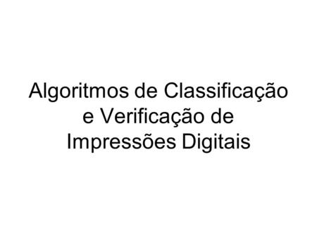 Algoritmos de Classificação e Verificação de Impressões Digitais