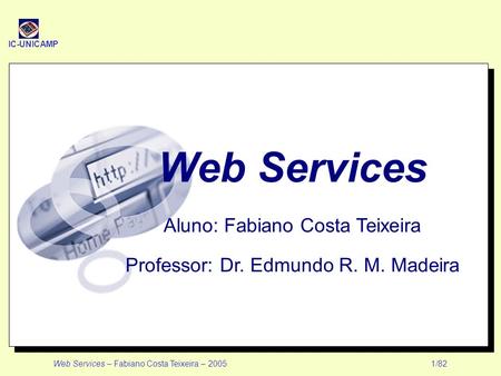 Web Services Aluno: Fabiano Costa Teixeira