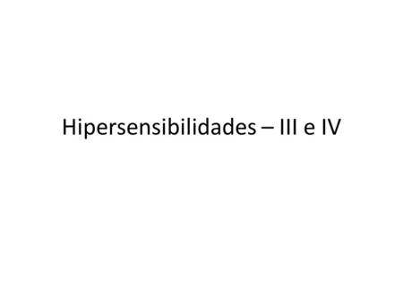 Hipersensibilidades – III e IV