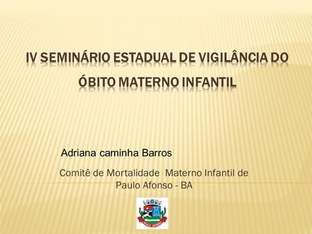 Iv seminário estadual de vigilância do óbito materno infantil
