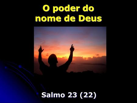 O poder do nome de Deus Salmo 23 (22).