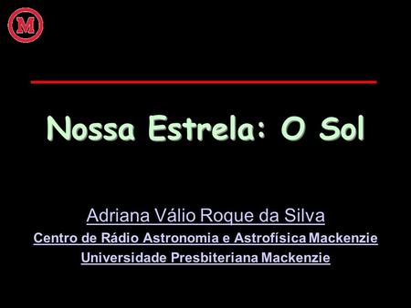 Nossa Estrela: O Sol Adriana Válio Roque da Silva