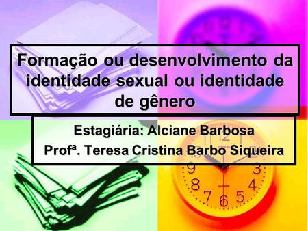 Estagiária: Alciane Barbosa Profª. Teresa Cristina Barbo Siqueira