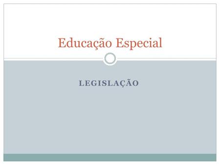 Educação Especial LEGISLAÇÃO.