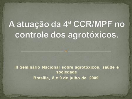 A atuação da 4ª CCR/MPF no controle dos agrotóxicos.
