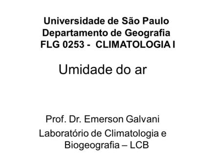 Universidade de São Paulo Departamento de Geografia  FLG CLIMATOLOGIA I