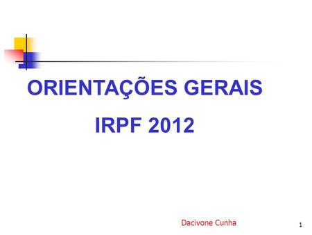 ORIENTAÇÕES GERAIS IRPF 2012