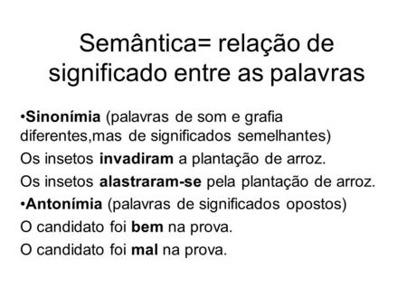 Semântica= relação de significado entre as palavras