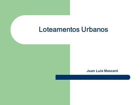 Loteamentos Urbanos Juan Luis Mascaró.