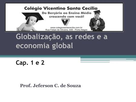Globalização, as redes e a economia global Cap. 1 e 2