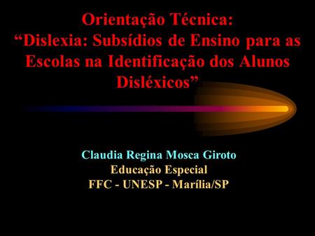 Claudia Regina Mosca Giroto FFC - UNESP - Marília/SP