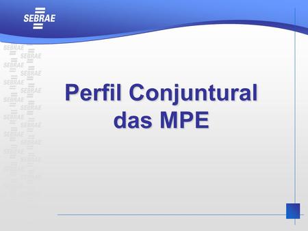 Perfil Conjuntural das MPE.