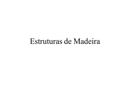 Estruturas de Madeira.