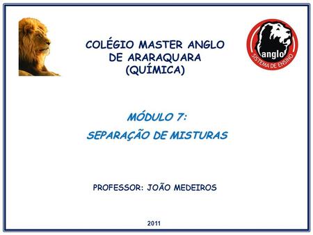 COLÉGIO MASTER ANGLO DE ARARAQUARA (QUÍMICA) PROFESSOR: JOÃO MEDEIROS