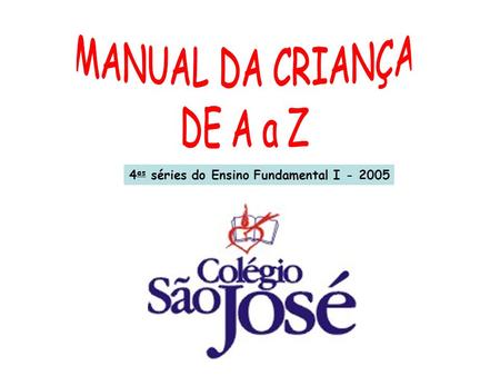 MANUAL DA CRIANÇA DE A a Z 4as séries do Ensino Fundamental I - 2005.