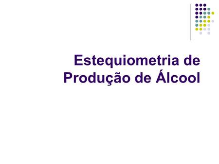 Estequiometria de Produção de Álcool