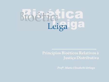 Princípios Bioéticos Relativos à Justiça Distributiva