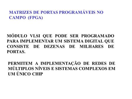 MATRIZES DE PORTAS PROGRAMÁVEIS NO CAMPO  (FPGA)