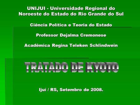 UNIJUI - Universidade Regional do Noroeste do Estado do Rio Grande do Sul Ciência Política e Teoria do Estado Professor Dejalma Cremonese Acadêmica.