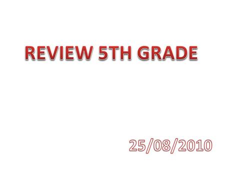 REVIEW 5TH GRADE 25/08/2010.