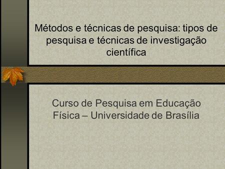 Curso de Pesquisa em Educação Física – Universidade de Brasília