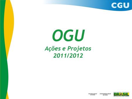OGU Ações e Projetos 2011/2012.