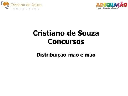 Cristiano de Souza Concursos Distribuição mão e mão.