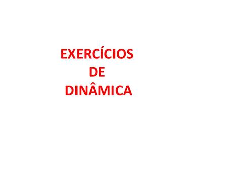 EXERCÍCIOS DE DINÂMICA