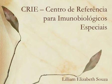 CRIE – Centro de Referência para Imunobiológicos Especiais