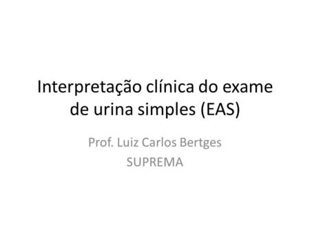 Interpretação clínica do exame de urina simples (EAS)