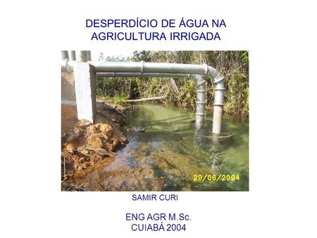 DESPERDÍCIO DE ÁGUA NA AGRICULTURA IRRIGADA