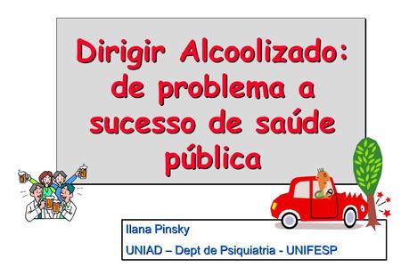 Dirigir Alcoolizado: de problema a sucesso de saúde pública