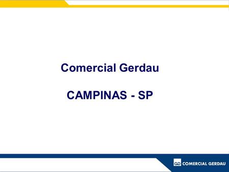 Comercial Gerdau CAMPINAS - SP.