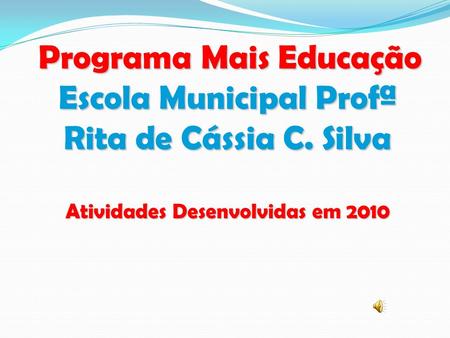 Programa Mais Educação Escola Municipal Profª Rita de Cássia C. Silva