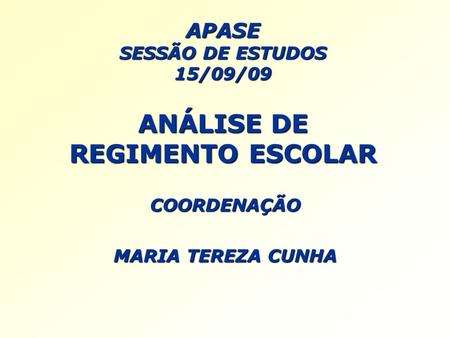 APASE SESSÃO DE ESTUDOS 15/09/09 ANÁLISE DE REGIMENTO ESCOLAR