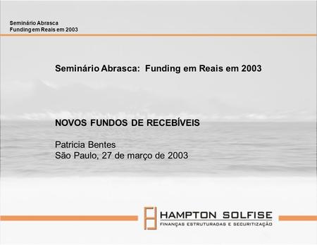 Seminário Abrasca: Funding em Reais em 2003