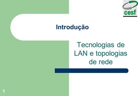 Tecnologias de LAN e topologias de rede