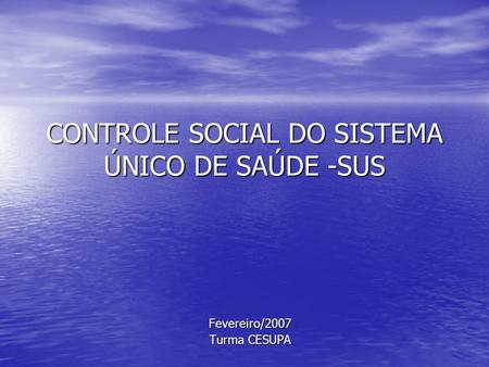 CONTROLE SOCIAL DO SISTEMA ÚNICO DE SAÚDE -SUS