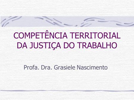 COMPETÊNCIA TERRITORIAL DA JUSTIÇA DO TRABALHO